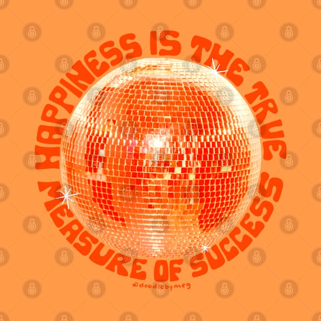 Happiness is the True Measure of Success in Orange by Doodle by Meg