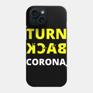 Turn back corona Phone Case