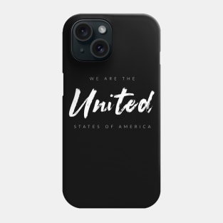 We Are The UNITED States Of America Phone Case