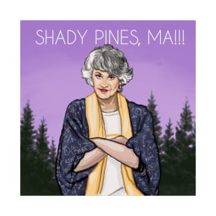 Shady Pines, Ma!! T-Shirt