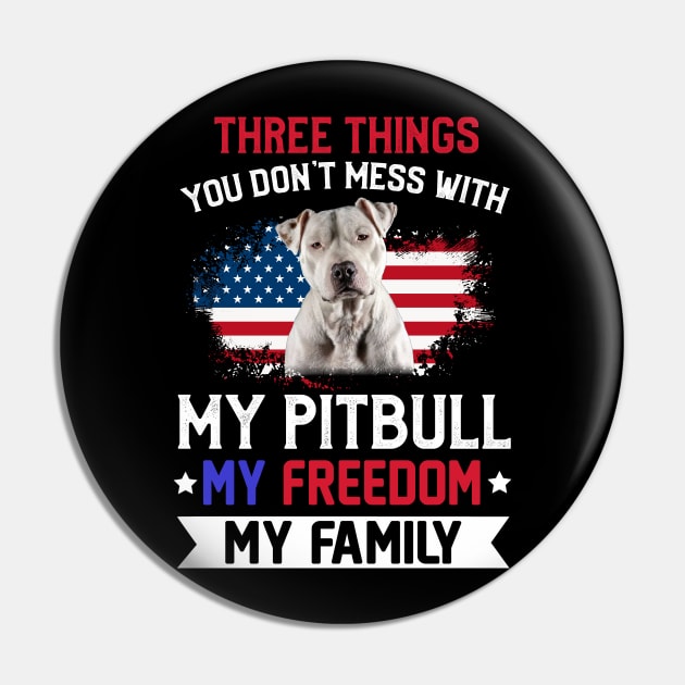 Three Things You Don_t Mess With T-shirt Pitbull Lovers Pin by Elliottda