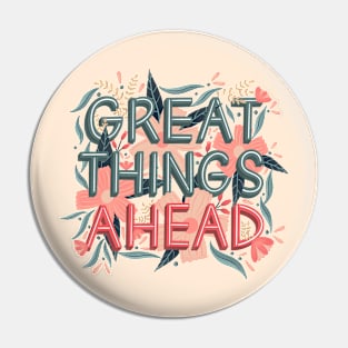 Great Things Ahead Pin