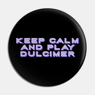 Keep Calm and Play Dulcimer Pin