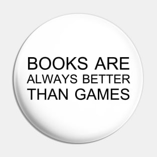 Books are always better than games Pin