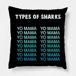 Funny Humorous Yo Mama Types of Sharks Gift Pillow