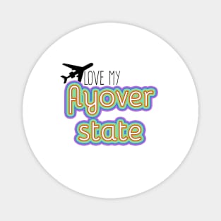 I Love My Flyover State (midwest love) Magnet