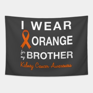 I Wear Orange for my Brother -  Kidney Cancer Awareness Tapestry