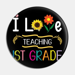 I Love Teaching 1st Grade Students Teachers Back To School Pin