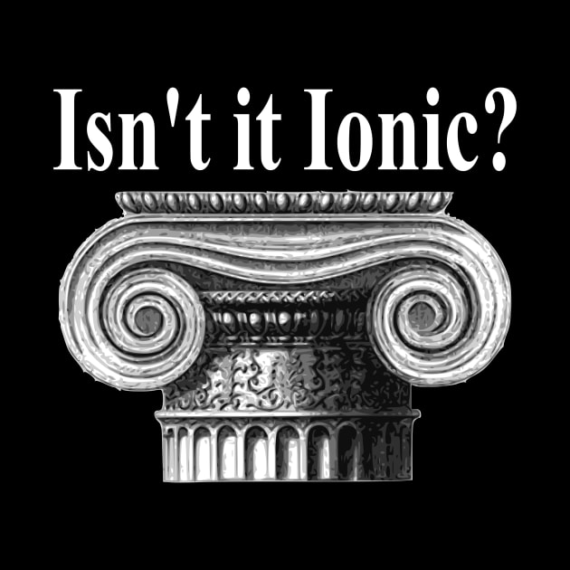 Ancient Architecture - Ancient Greek Isn't It Ionic? Classical Architecture Archaeology Architecture Gift Architect Gift by Yesteeyear