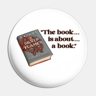 A Court of Silver Flames Quote A Book About a Book Pin