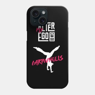 My Alter Ego Can Do Cartwheels Phone Case