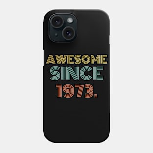 Awesome Since 1973 Phone Case