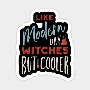 Like Modern Day Witches But Cooler Magnet