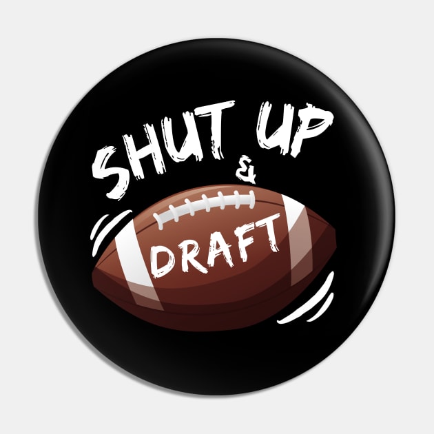 Shut Up and Draft Fantasy Football Pin by MalibuSun