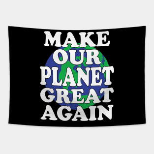 Make Our Planet Great Again Tapestry