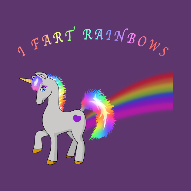I Fart Rainbows Unicorn T Shirt Teepublic
