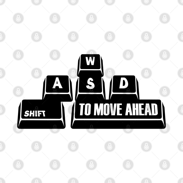 Shift To Move Ahead - Gamers Sayings