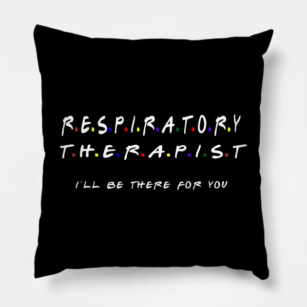 Respiratory Therapist I'll Be There For You Pillow by MoodPalace