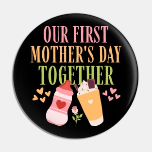 Our First Mother's Day Together Pin