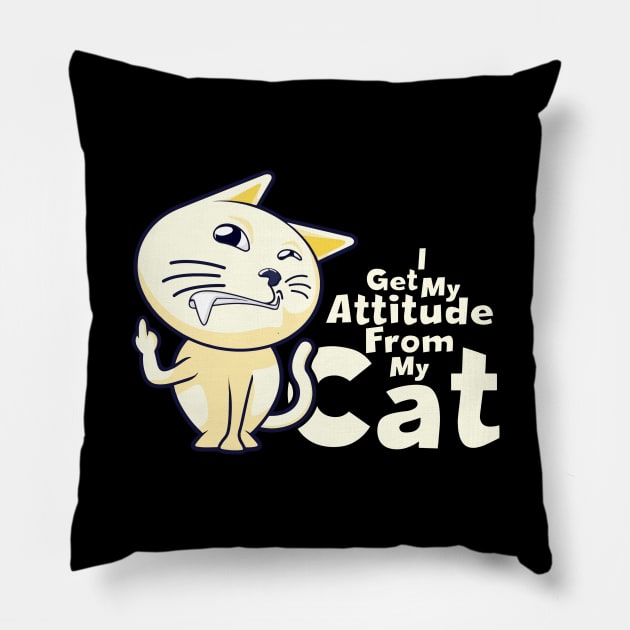 I Get My Attitude From My Cat Pillow by Vector Design Mart