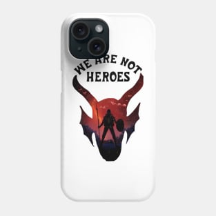 WE ARE NOT HEROES Phone Case