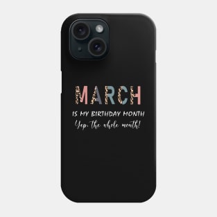 Leopard March Is My Birthday Month Yep The Whole Month Phone Case