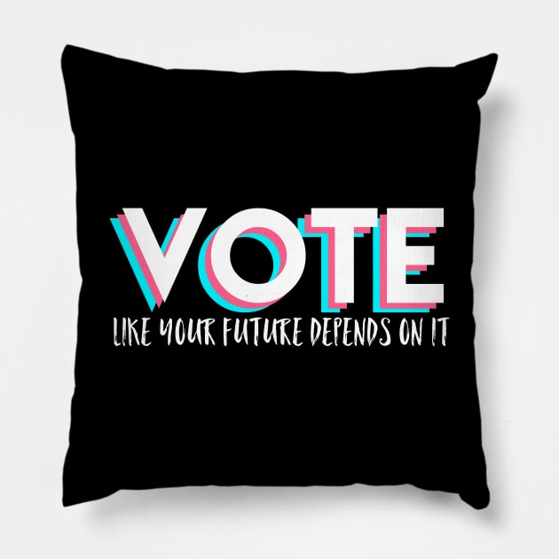 Vote Like Your Future Depends On It Pillow by Hip Scarves and Bangles