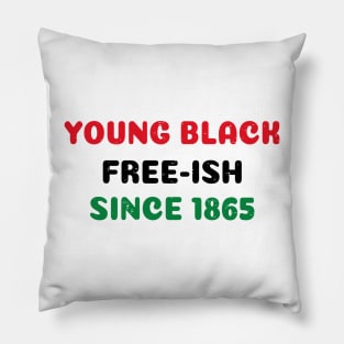 Young Black Free ish Juneteenth - Ancestors Black African American 1865 - Juneteenth Black Freedom Gift Pillow