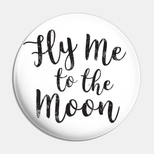 Fly me to the Moon Quote Pin