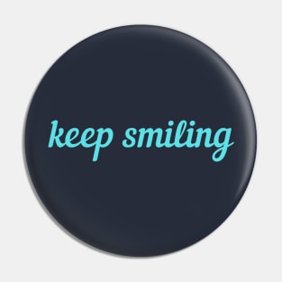 Keep smiling Pin