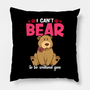 Cute & Funny I Can't Bear To Be Without You Pun Pillow