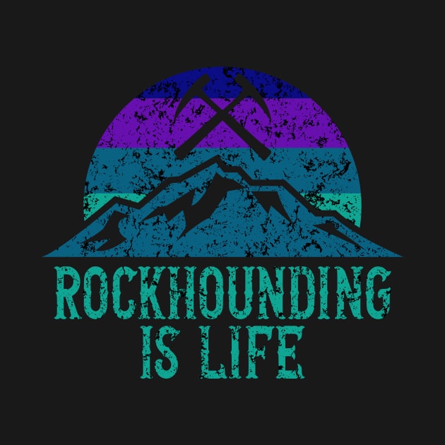 Rockhounding Is Life - Rock hunter - Geology by Crimson Leo Designs