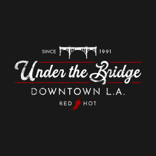 Under the Bridge Downtown RHCP T-Shirt