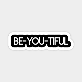 BE-YOU-TIFUL Magnet