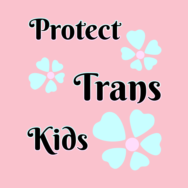 Protect Transgender Kids by GeekySagittarius