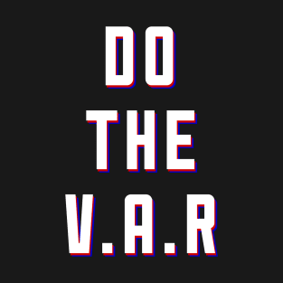 DO THE VAR T-Shirt