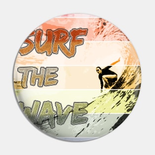 Catch the Wave Surf the Wave Pin