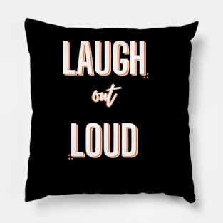 Laugh Out Loud Pillow