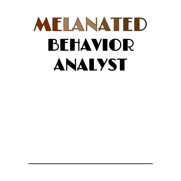 MELANATED BEHAVIOR ANALYST by PeaceOfMind