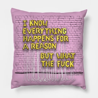 Everything Happens For A Reason (yellow letters) Pillow