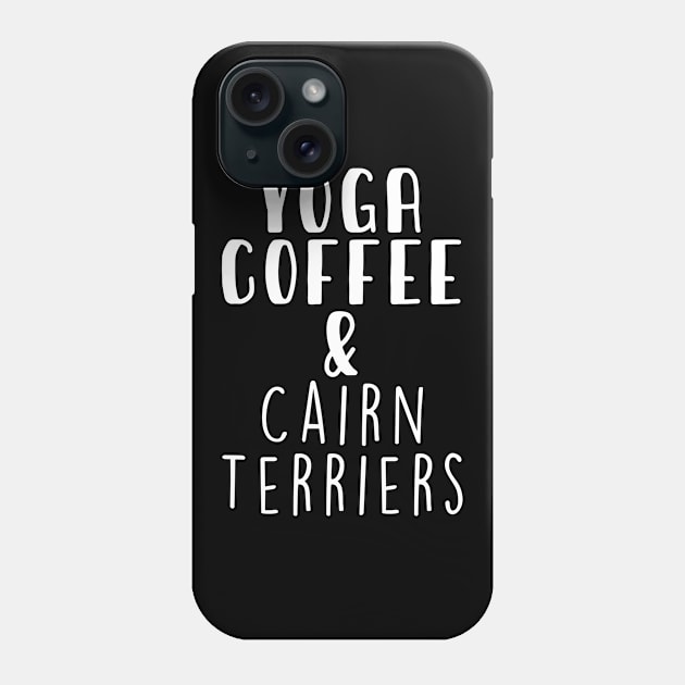 Yoga Coffee & Cairn Terrier . Perfect present for mother dad friend him or her Phone Case by SerenityByAlex