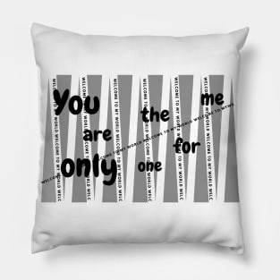 You are the only one for me Pillow