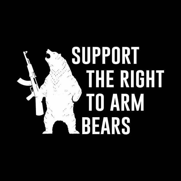 Support The Right To Arm Bears by produdesign