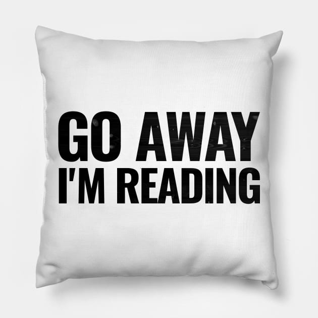 Go away I'm reading T-shirt Pillow by RedYolk