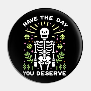 Have The Day You Deserve Positive Quote Pin