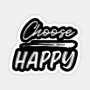 Choose Happy, Choose Joy, Choose Love, Choose Happiness, See the Rainbow. Motivational, Inspirational Quote. Magnet