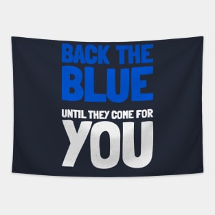 Back The Blue Until They Come For You Tapestry