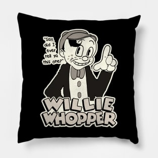 Willie Whopper "Say, Did I Ever Tell Ya This One?" Pillow