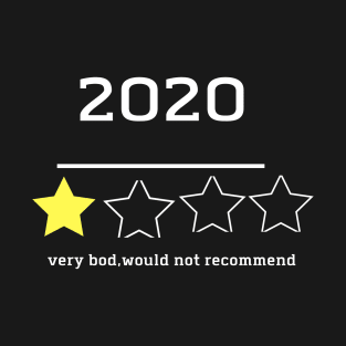 2020very bod , would not recommend T-Shirt