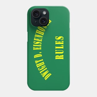 Dwight D. Eisenhower Rules Phone Case